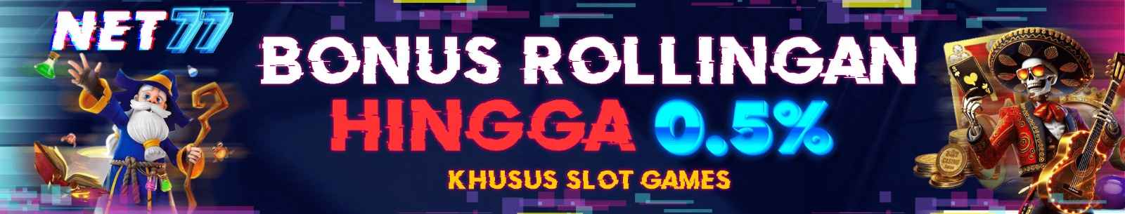 BONUS ROLLINGAN KHUSUS SLOT GAMES 0.5%